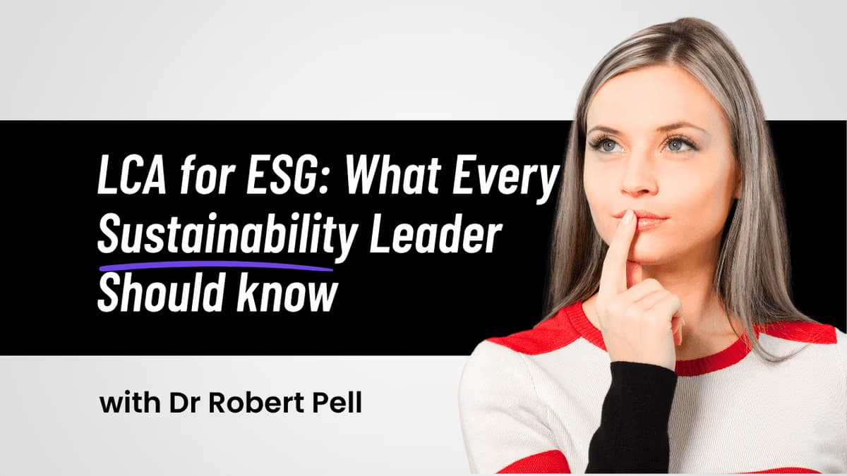 LCA for ESG: What Every Sustainability Leader Should Know